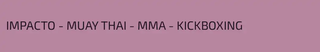 IMPACTO - MUAY THAI - MMA - KICKBOXING